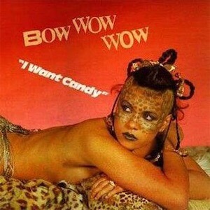 I want candy - Bow Wow Wow